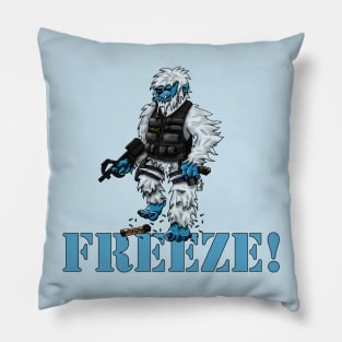 FREEZE! Pillow