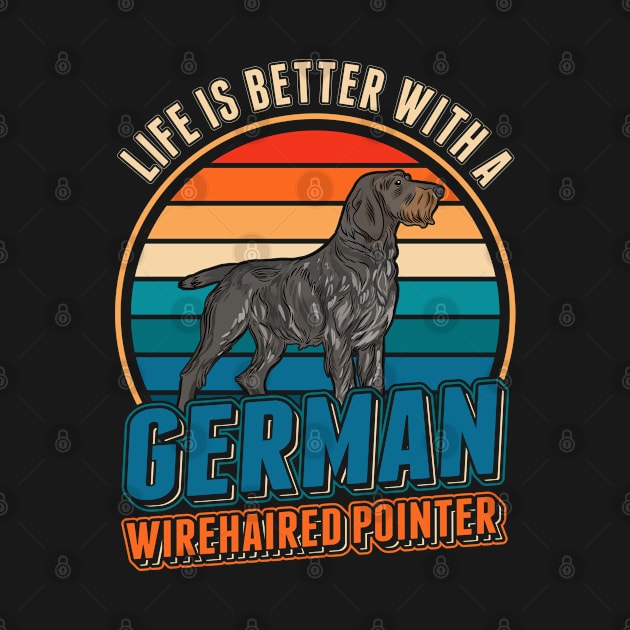 Life Is Better With A German Wirehaired Pointer by favoriteshirt