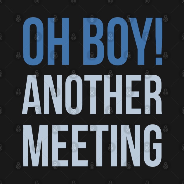 Developer Oh Boy Another Meeting by thedevtee