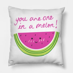 You are one in a melon! Pillow