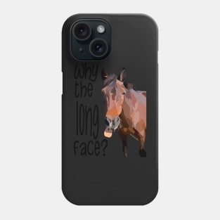 Horse - why the long face Phone Case