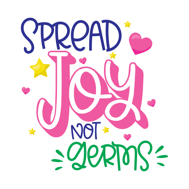 Spread JOY Not Germs by CeeGunn