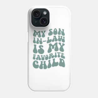 My son In-Law is my favorite child Phone Case