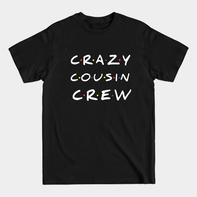 Discover Crazy Cousin Crew T-Shirt - Crazy Cousin Crew For Kids - T-Shirt