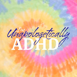 I'm Unapologetically ADHD • Blue T-Shirt