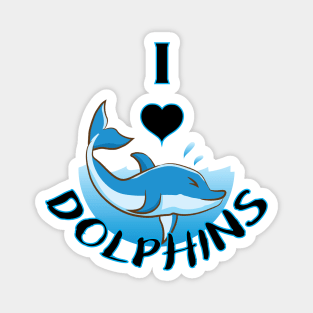 I Love Dolphins Magnet