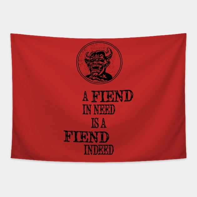 A Fiend In Need Is A Fiend Indeed Tapestry by BasicBeach