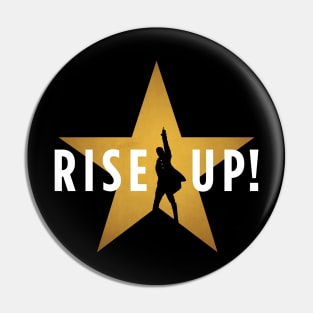 Rise Up! Hamilton Musical Broadway Pin