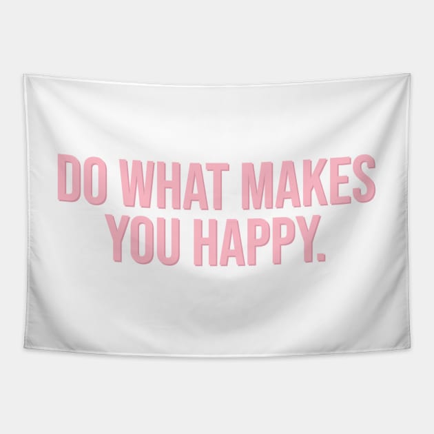 Do What Makes You Happy. Tapestry by CityNoir