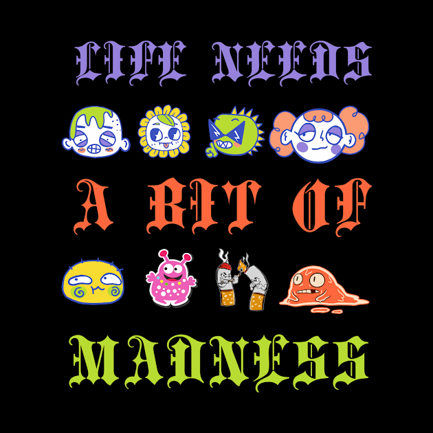 Life Needs A Bit Of Madness by 29 hour design