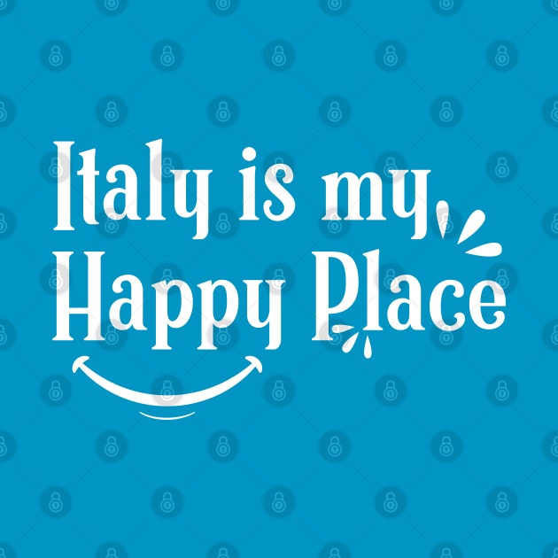 Italy is My Happy place  Shirts With Quotes by Tesszero