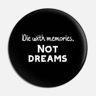 Die with memories Pin