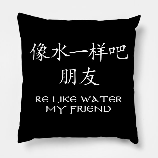 Be like Water Pillow by NicGrayTees