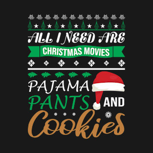 All I Need Are Christmas Movies Pajama Pants And Cookies T-Shirt