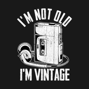 Birthday - Im Not Old Im Vintage T-Shirt