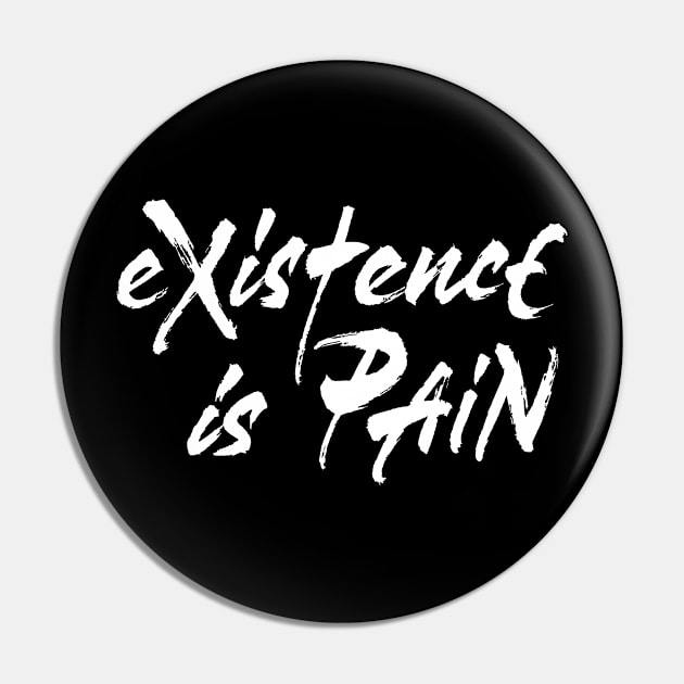 Existence Is Pain Pin by ZagachLetters