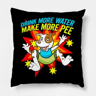 Drink More Water Make More Pee Pillow