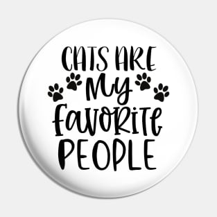 Cats Are My Favorite People. Cat Lover Gift. Pin