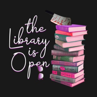 The Lbrary Is Open. So You'd Best Beware and Be Clever. T-Shirt