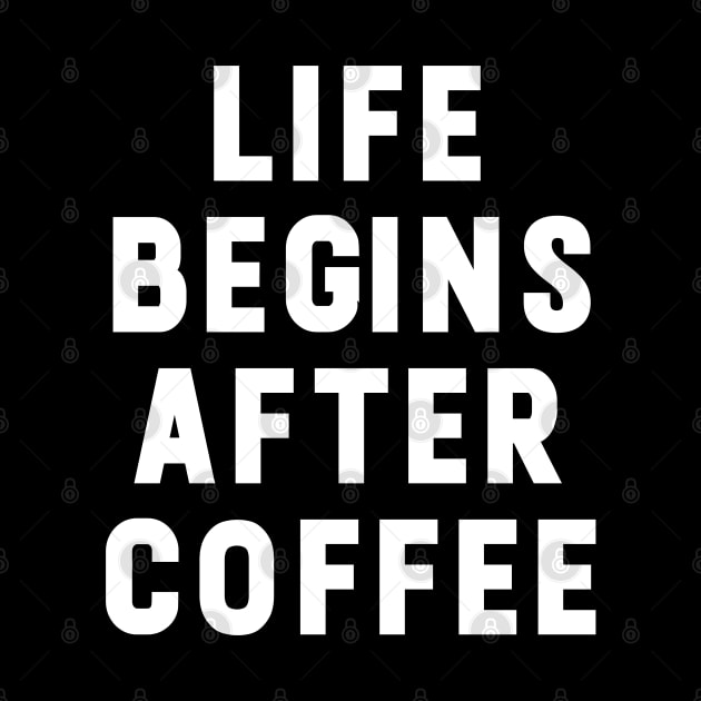 Life Begins After Coffee funny Typography by NomiCrafts