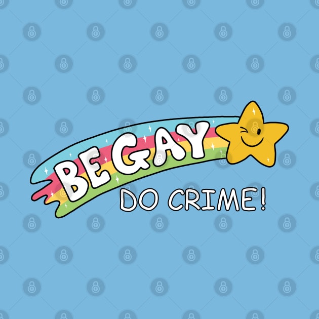 Be Gay Do Crime by valentinahramov