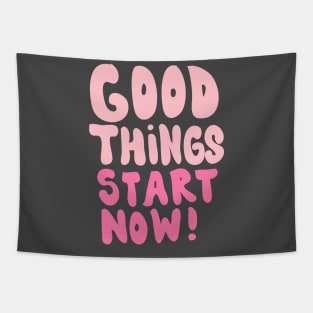 Good things start now Tapestry