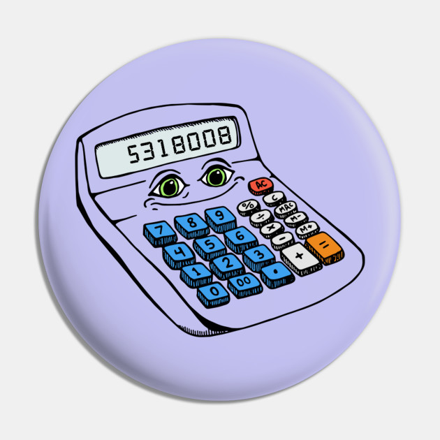 Calculation 5318008 - Calculator - Pin | TeePublic