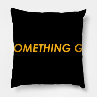 Do something Great Minimalistic T-shirt Pillow