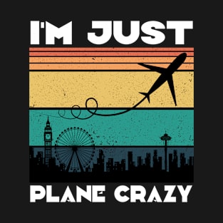 I'm Just Plane Crazy, Funny vintage retro Flying Airplane Pilot gift T-Shirt