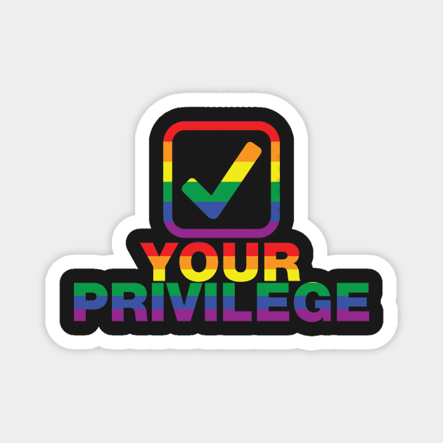 Check your privilege tick box rainbow gay pride design Magnet by Captain-Jackson