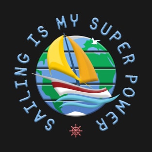 Sailing Is My Super Power T-Shirt