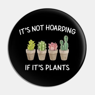 It's Not Hoarding If It's Plants Pin