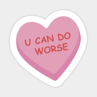 "U Can Do Worse" Pink Candy Heart Magnet