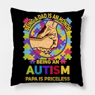 Being a Dad is an Honor - Being an Autism Papa is Priceless Pillow