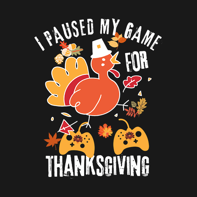 I Paused My Game For Thanksgiving by Teewyld