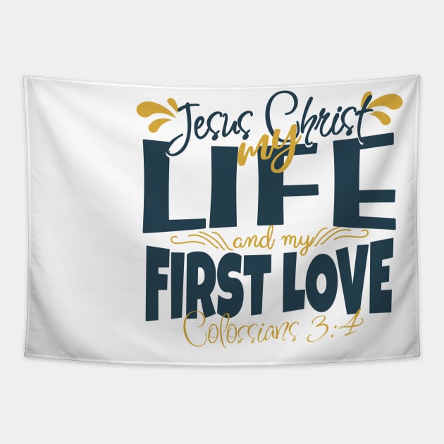 He is JESUS CHRIST. My life and my 1st love! (Colossians 3:4) Tapestry by Seeds of Authority