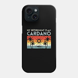 My Retirement Plan Cardano Phone Case