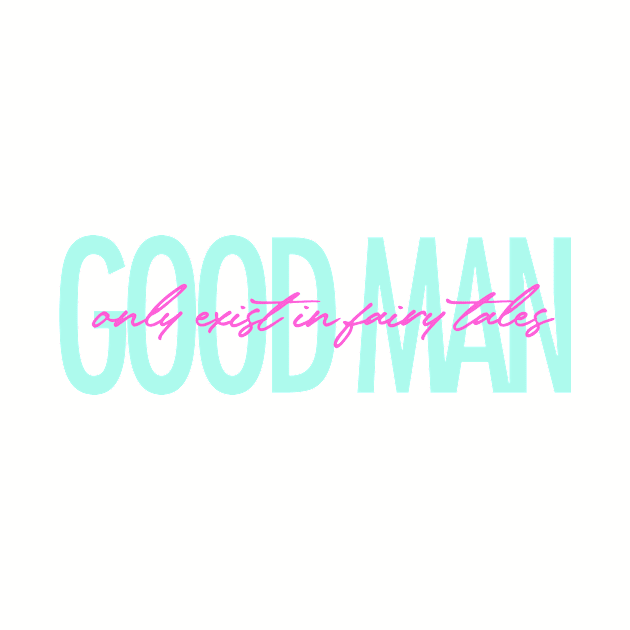 Good man only exist in fairy tales funny quote by ZOO OFFICIAL