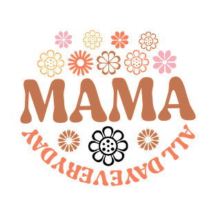 Mama All Day Everyday T-Shirt