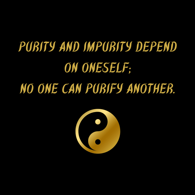 Purity And Impurity Depends On Oneself; No One Can Purify Another. by BuddhaWay