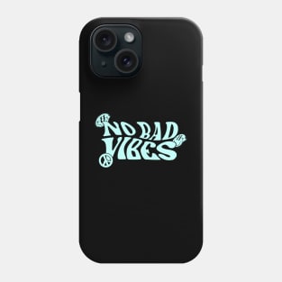 No Bad Vibes (Blue) Phone Case