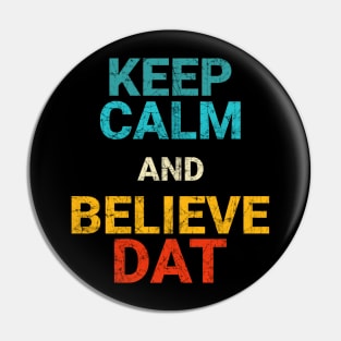 Vintage Retro Keep Calm and Believe DAT Pin