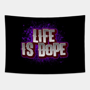 Life is DOPE Tapestry