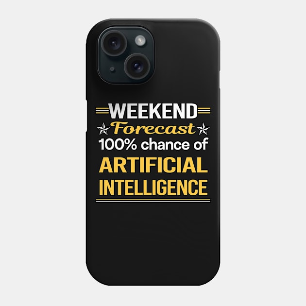 Weekend Forecast 100% Artificial Intelligence AI Phone Case by relativeshrimp