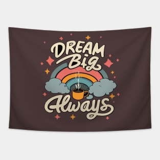 Dream big, always Tapestry