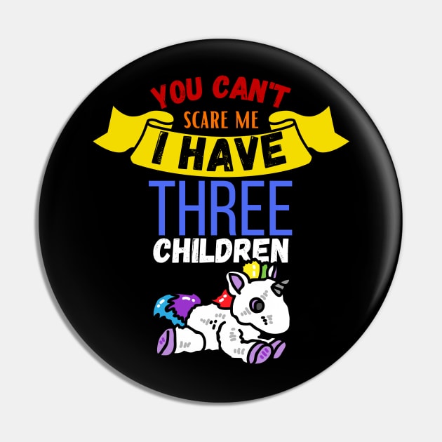 You Can't Scare Me I Have Three Children Pin by maxdax