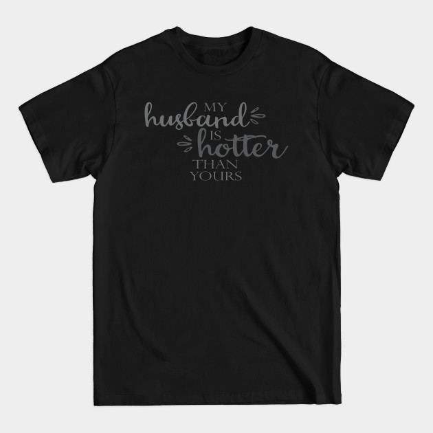 Discover Hot Husband - Funny Husband - T-Shirt