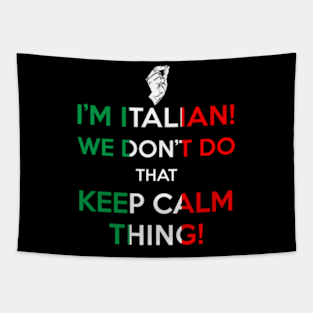 I'M Italian We Don'T Do T Keep Calm Thing Tapestry