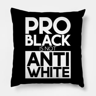 Pro Black Is Not Anti White Pillow