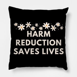 Harm reduction saves lives Pillow
